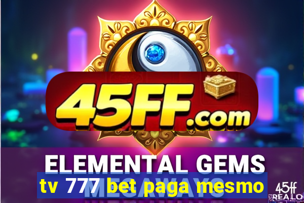 tv 777 bet paga mesmo